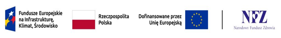 Fundusze Europejskie na Infrastrukturę, Klimat, Środowisko · Rzeczpospolita Polska · Dofinansowane przez Unię Europejską · Narodowy Fundusz Zdrowia